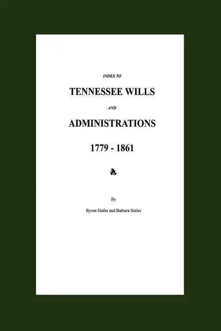 Index to Tennessee Wills and Administrations 1779-1861 - Paperback