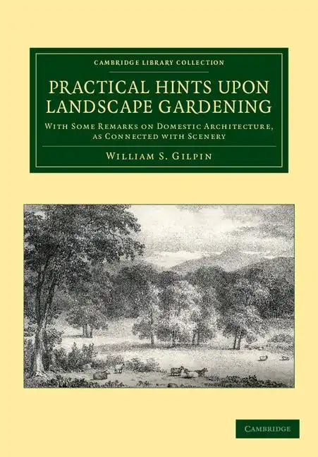 Practical Hints Upon Landscape Gardening: With Some Remarks on Domestic Architecture, as Connected with Scenery - Paperback