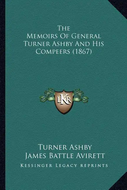 The Memoirs Of General Turner Ashby And His Compeers (1867) - Paperback