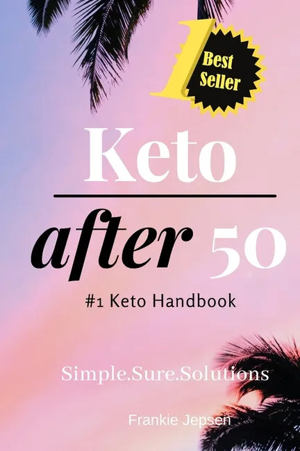 Keto After 50: #1 Keto Handbook: We made this easy. Meal Plans-Recipes all designed for your success. Simple. Sure. Solutions. Solvin - Paperback
