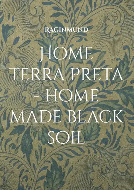 Home Terra Preta - home made black soil - Paperback