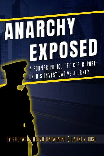 Anarchy Exposed: A former police officer shares his investigative journey. - Paperback