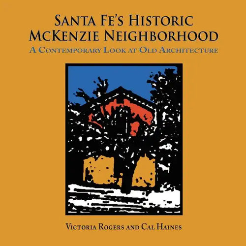 Santa Fe's Historic McKenzie Neighborhood - Paperback