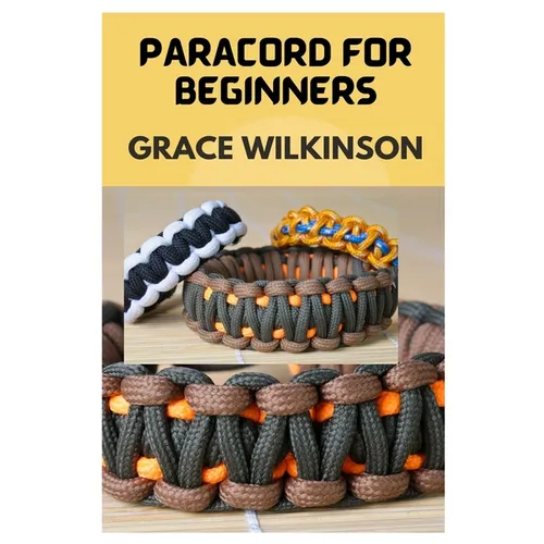Paracord for Beginners: A Step by Step Guide on How to Make Paracord - Paperback