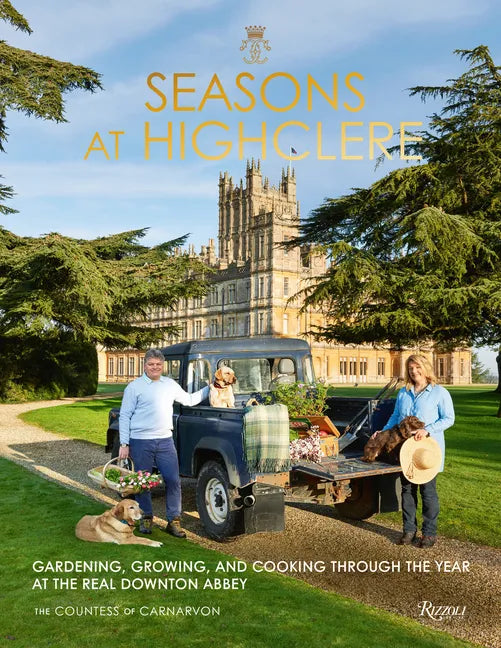 Seasons at Highclere: Gardening, Growing, and Cooking Through the Year at the Real Downton Abbey - Hardcover