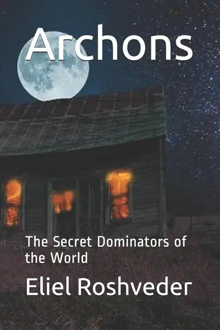 Archons: The Secret Dominators of the World - Paperback