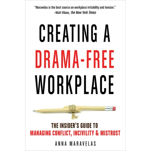Creating a Drama-Free Workplace: The Insider's Guide to Managing Conflict, Incivility & Mistrust - Paperback