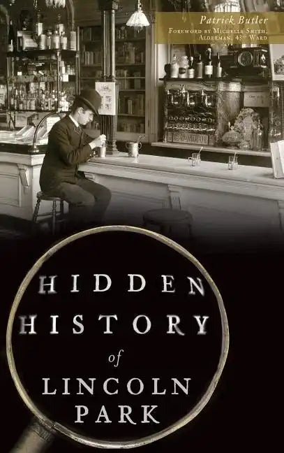 Hidden History of Lincoln Park - Hardcover