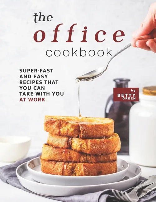 The Office Cookbook: Super-Fast and Easy Recipes That You Can Take with You at Work - Paperback