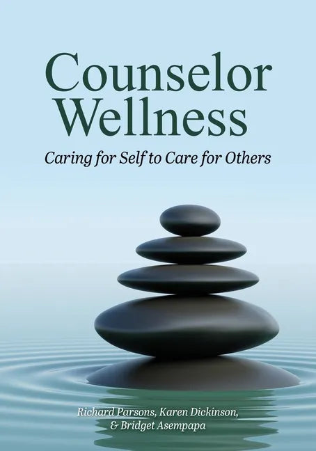 Counselor Wellness: Caring for Self to Care for Others - Paperback