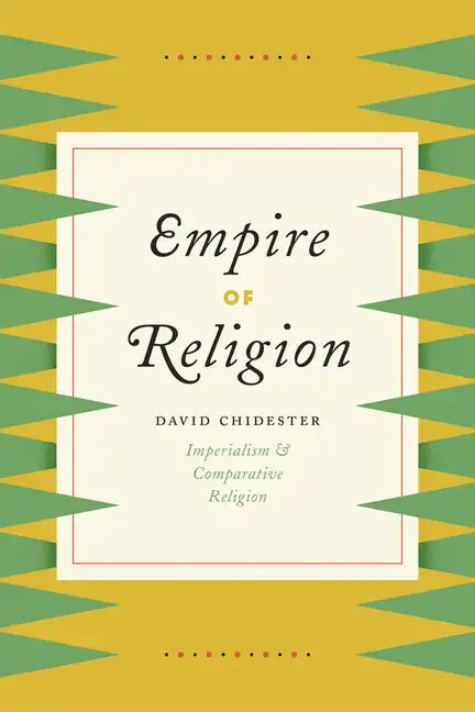Empire of Religion: Imperialism and Comparative Religion - Paperback