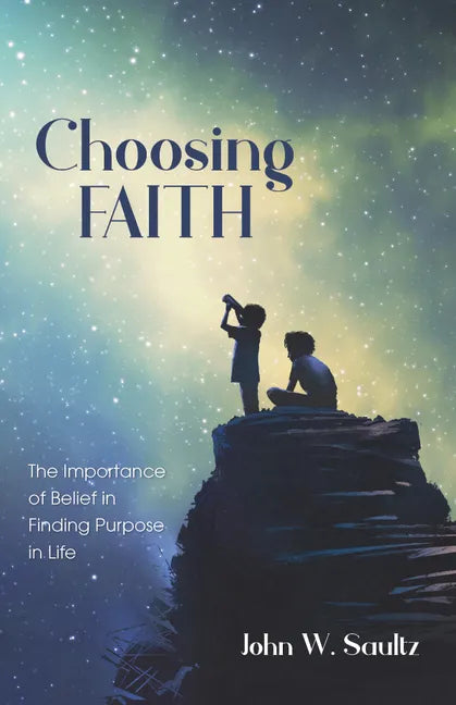 Choosing Faith: The Importance of Belief in Finding Purpose in Life - Paperback