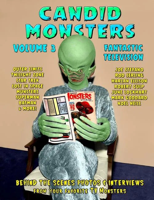 Candid Monsters Volume 3 Fantastic Television: Candid Photos and Interviews From Your Favorite TV Shows - Paperback