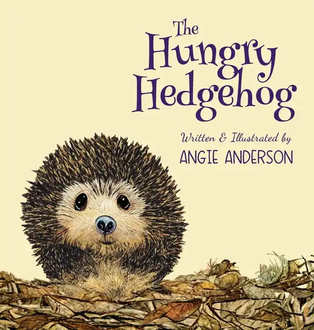 The Hungry Hedgehog: Inspiring Children To Care About Garden Wildlife - Hardcover