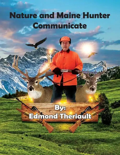 Nature and Maine Hunter Communicate - Paperback