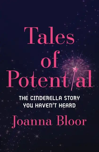 Tales of Potential: The Cinderella Story You Haven't Heard - Paperback