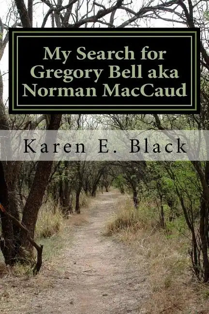 My Search for Gregory Bell aka Norman MacCaud: Clues in the News - Paperback