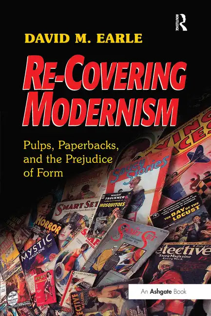Re-Covering Modernism: Pulps, Paperbacks, and the Prejudice of Form - Paperback