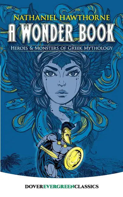A Wonder Book: Heroes and Monsters of Greek Mythology - Paperback