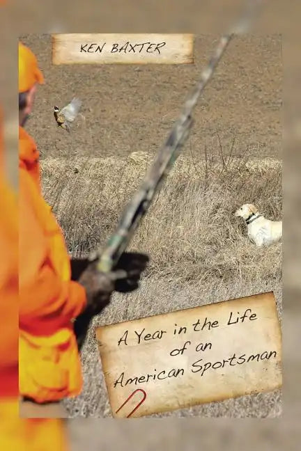 A Year in the Life of an American Sportsman - Paperback