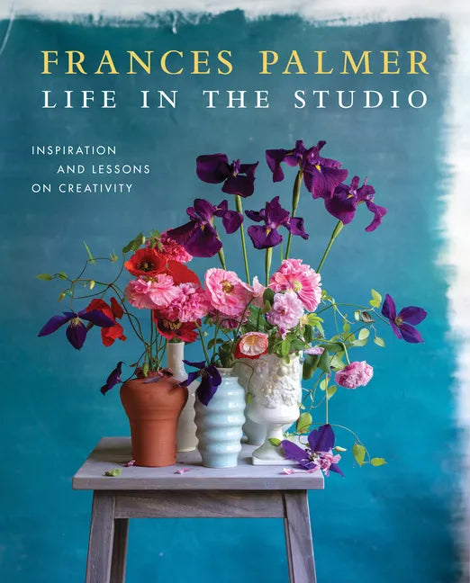 Life in the Studio: Inspiration and Lessons on Creativity - Hardcover