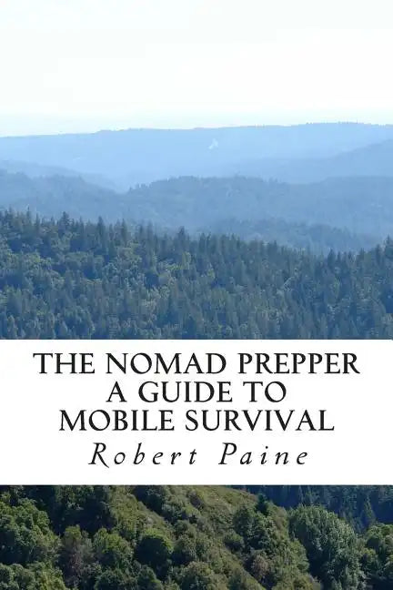 The Nomad Prepper: A Guide to Mobile Survival - Paperback
