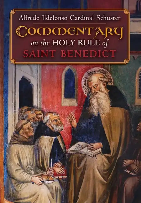 Cardinal Schuster's Commentary on the Holy Rule of Saint Benedict - Hardcover