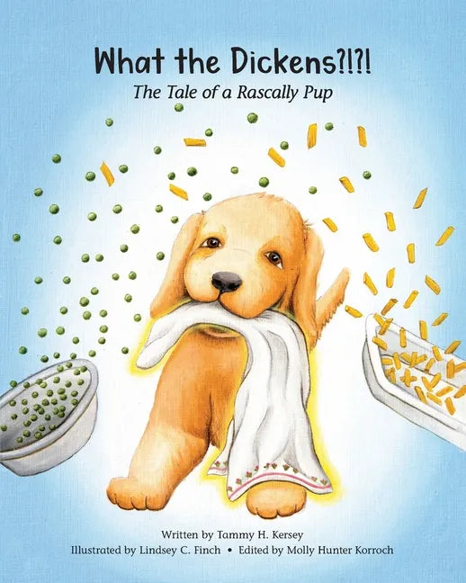What the Dickens?!?!: The Tale of a Rascally Pup - Paperback