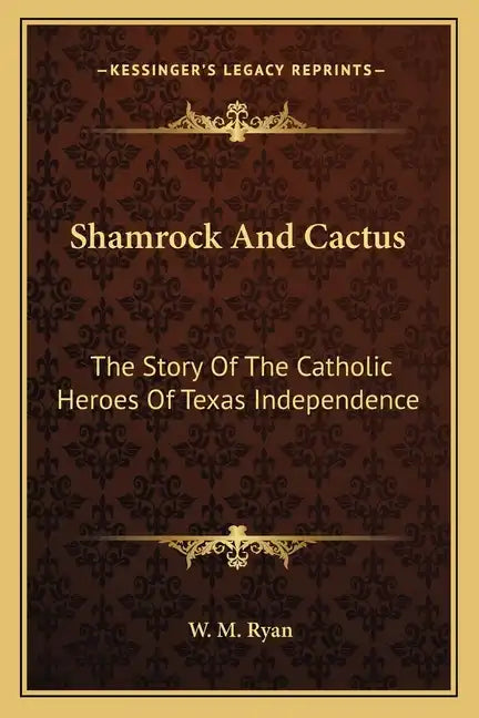 Shamrock and Cactus: The Story of the Catholic Heroes of Texas Independence - Paperback