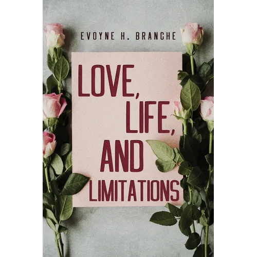 Love, Life, and Limitations - Paperback