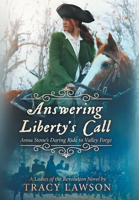 Answering Liberty's Call: Anna Stone's Daring Ride to Valley Forge - Hardcover
