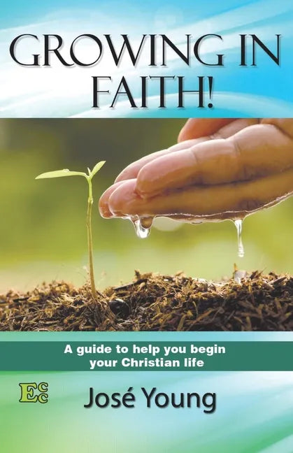 Growing in Faith!: A guide to help you begin your Christian life - Paperback