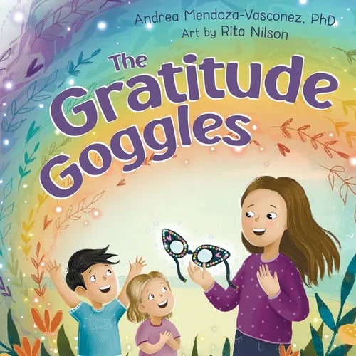 The Gratitude Goggles: A Children's Book About Positivity and Appreciation of Life - Paperback