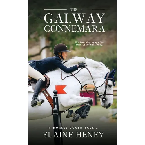 The Galway Connemara The Autobiography of an Irish Connemara Pony. If horses could talk - Hardcover