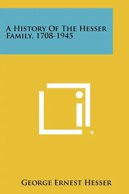 A History Of The Hesser Family, 1708-1945 - Paperback