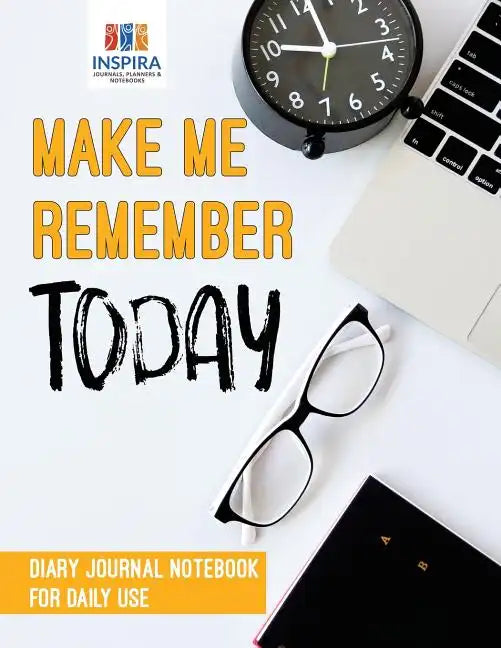 Make Me Remember Today Diary Journal Notebook for Daily Use - Paperback
