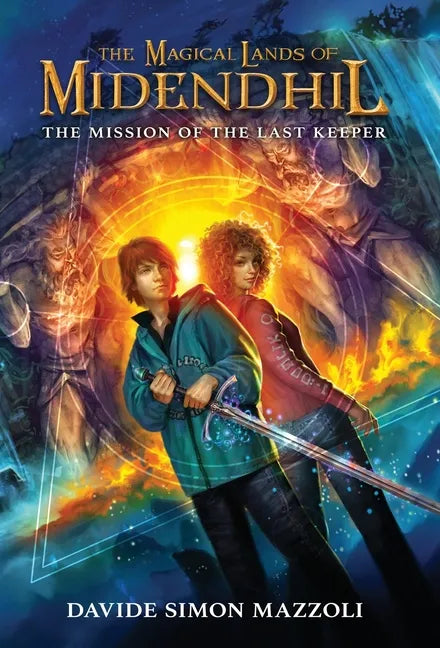 The Magical Lands of Midendhil: The Mission of the Last Keeper - Hardcover