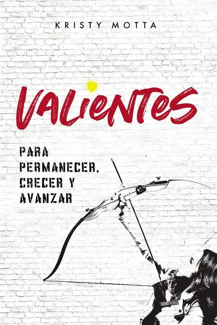 Valientes: Para permanecer, crecer y avanzar - Paperback