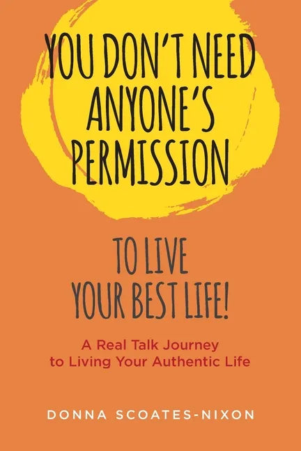 You Don't Need Anyone's Permission to Live Your Best Life! - Paperback