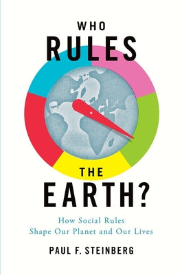 Who Rules the Earth?: How Social Rules Shape Our Planet and Our Lives - Paperback