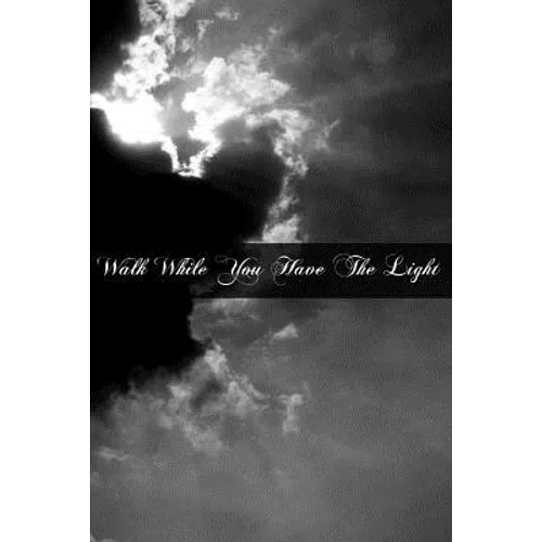 Walk While You Have The Light - Paperback