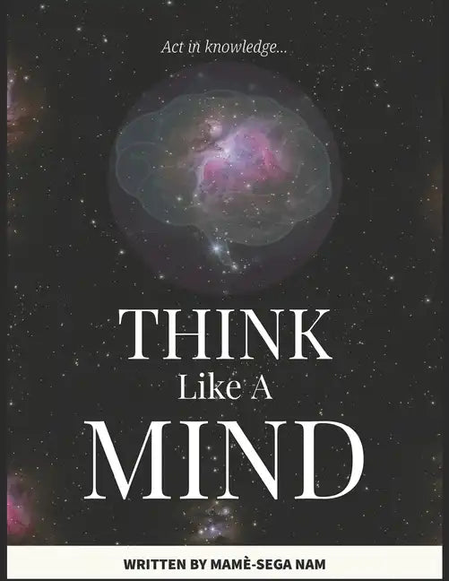 Think Like A Mind: Act In Knowledge - Paperback