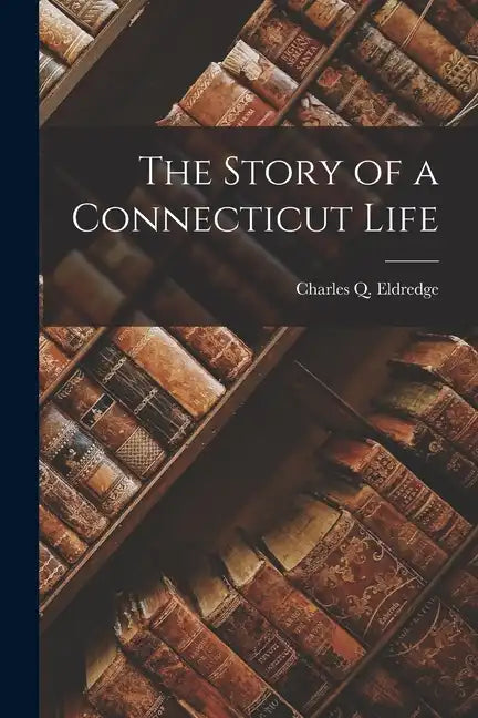 The Story of a Connecticut Life - Paperback