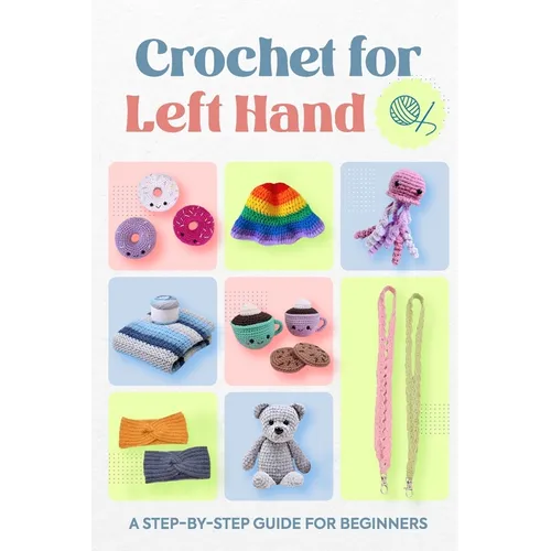 Crochet for Left Hand: A Step-by-Step Guide for Beginners - Paperback
