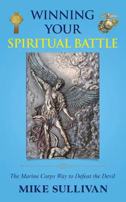 Winning Your Spiritual Battle: The Marine Corps Way to Defeat the Devil - Paperback