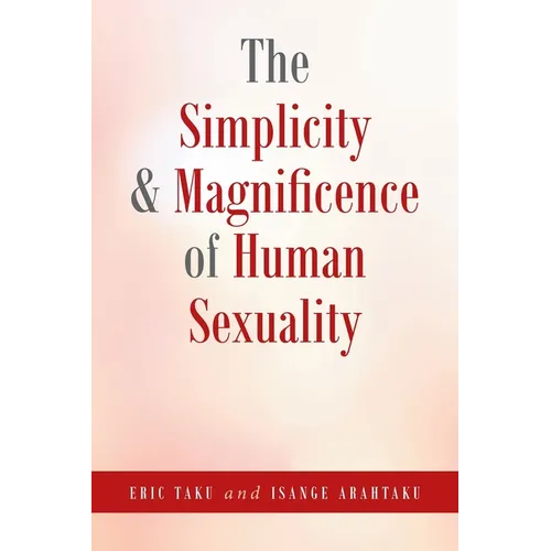 The Simplicity and Magnificence of Human Sexuality - Paperback