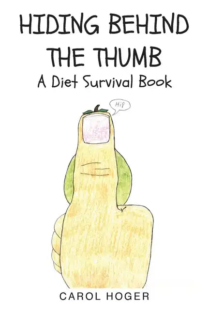 Hiding Behind The Thumb: A Diet Survival Book - Paperback