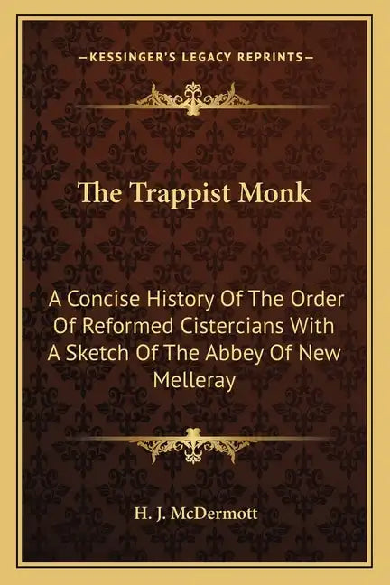 The Trappist Monk: A Concise History Of The Order Of Reformed Cistercians With A Sketch Of The Abbey Of New Melleray - Paperback