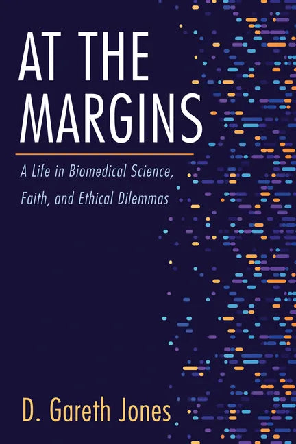 At the Margins: A Life in Biomedical Science, Faith, and Ethical Dilemmas - Hardcover