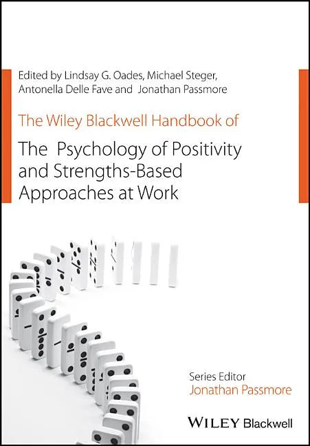 The Wiley Blackwell Handbook of the Psychology of Positivity and Strengths-Based Approaches at Work - Paperback
